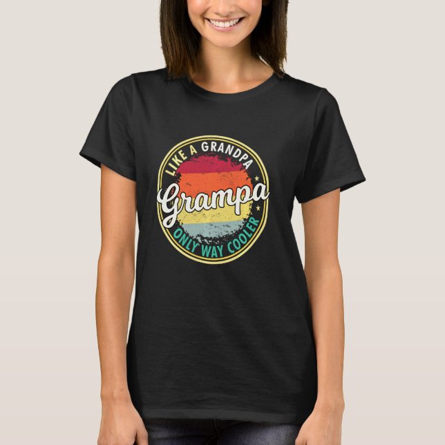 Mens Grampa Like A Grandpa Only Way Cooler Grandpa T-Shirt (Front)