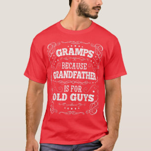 Mens Gramps Grandfather is for Old Guys Men Father T-Shirt