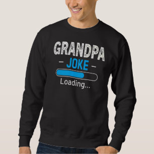 Mens  Grandpa Joke Loading Daddy Fathers Day Humou Sweatshirt