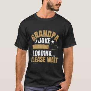 Mens Grandpa Joke Loading Please Wait   Grandfathe T-Shirt