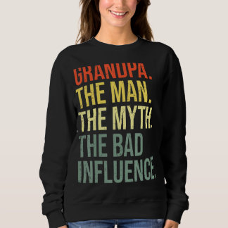 Mens Grandpa The Man The Myth The Bad Influence Gr Sweatshirt