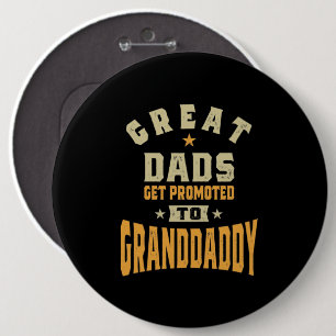 Mens Great Dads Get Promoted To Granddaddy 6 Cm Round Badge