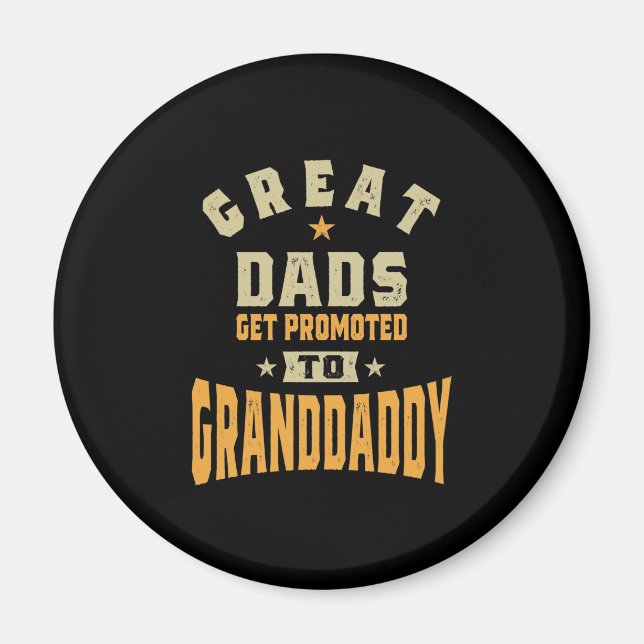 Mens Great Dads Get Promoted To Granddaddy Magnet (Front)