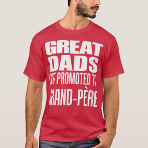 Mens Great Dads Get Promoted To GrandPere French G T-Shirt