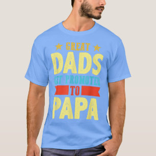 Mens Great Dads Promoted To Papa Dad Daddy Father T-Shirt