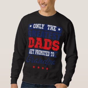 Mens Greatest Dads Get Promoted To Grandpa Father' Sweatshirt