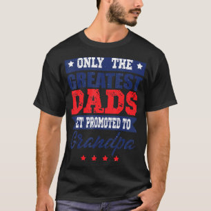 Mens Greatest Dads Get Promoted To Grandpa Father' T-Shirt