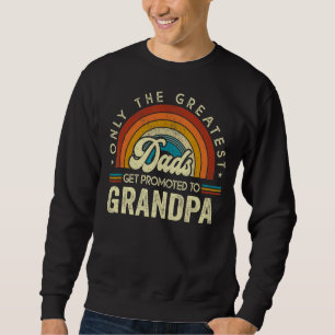 Mens Greatest Dads Get Promoted To Grandpa  For Fa Sweatshirt