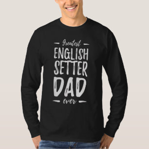 Mens Greatest English Setter Dad  Dog Dad Animals T-Shirt