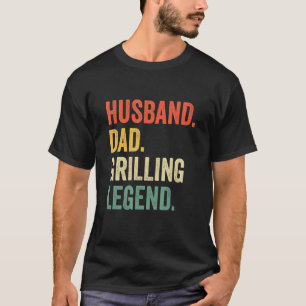 Mens Grilling Father Day Husband Grill Dad Legend  T-Shirt