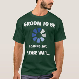 Mens Groom To Be LoadingFunny Pre Wedding Gift T-Shirt