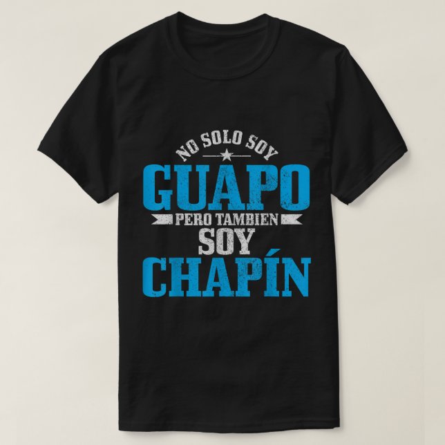 Mens Guapo Chapin Spanish Latino Funny Guatemala C T-Shirt (Design Front)