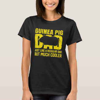 Mens Guinea Pig Dad Just Like A Regular Dad But Mu T-Shirt