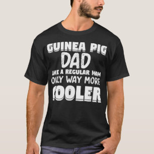 Mens Guinea Pig Dad More Cooler Cavy Gift Guinea P T-Shirt