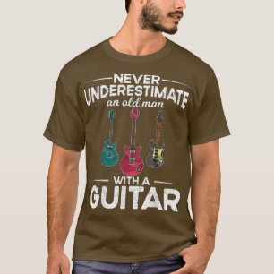 Mens Guitarist Never Underestimate An Old Man With T-Shirt