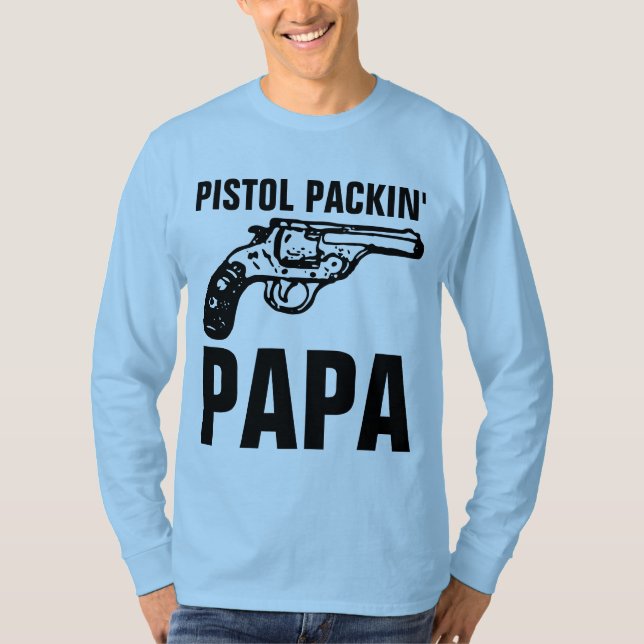 MEN'S GUN 'PISTOL PACKIN' PAPA" T-Shirts (Front)