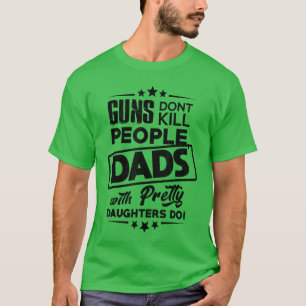 Mens Guns Dont Kill People Dads with Pretty Daught T-Shirt