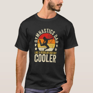Mens Gymnastics Dad Like A Regular Dad But Cooler T-Shirt
