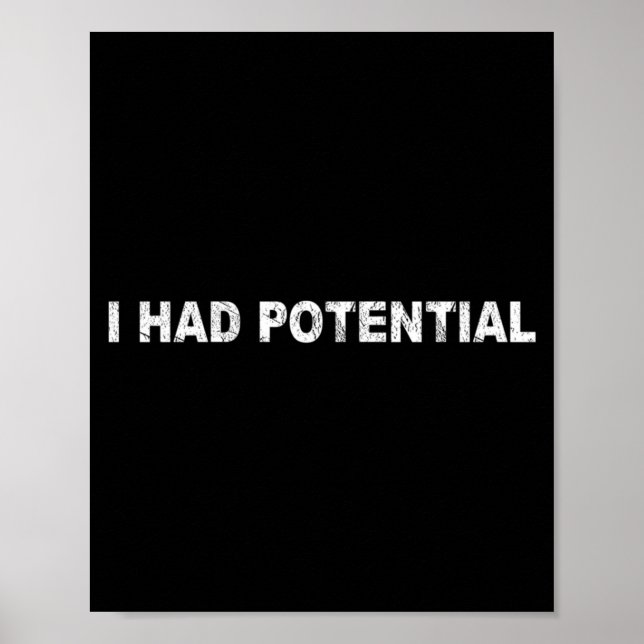 Mens Had Potential Funny Quote Sarcastic Humour Poster (Front)