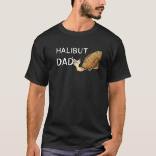 Mens Halibut Fisherman Halibut Dad Hunting Flounde T-Shirt