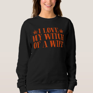 Mens Halloween Husband I Love My Witch Of A Wife Sweatshirt