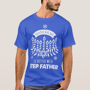 Mens Hanukkah Is Better with Step Father Matching  T-Shirt