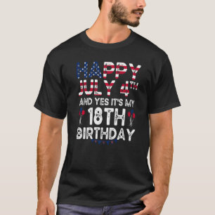 Mens Happy 4 July And Yes It's My 18th Birthday Si T-Shirt
