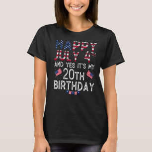 Mens Happy 4 July And Yes It's My 20th Birthday Si T-Shirt