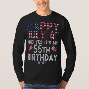 Mens Happy 4 July And Yes It's My 55th Birthday Si T-Shirt