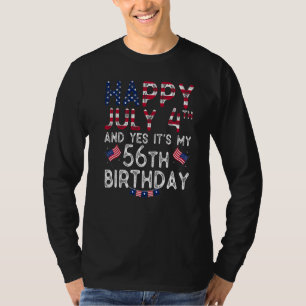 Mens Happy 4 July And Yes It's My 56th Birthday Si T-Shirt