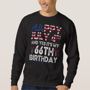 Mens Happy 4 July And Yes It's My 66th Birthday Si Sweatshirt