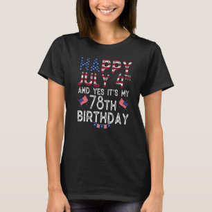 Mens Happy 4 July And Yes It's My 78th Birthday Si T-Shirt