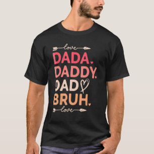 Mens Happy Father's Day Dada Daddy Dad Bruh T-Shirt