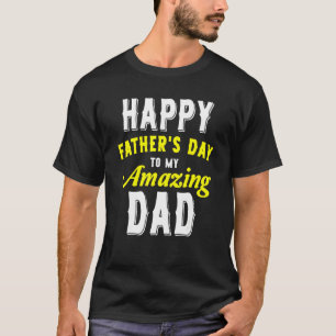 Mens Happy Father's Day For My Amazing Dad From Da T-Shirt
