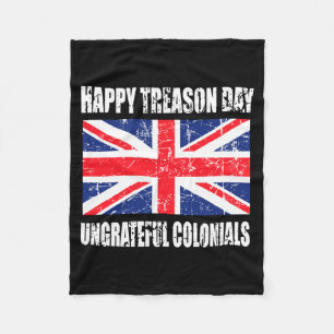 Mens Happy Treason Day Ungrateful Colonials Fleece Blanket