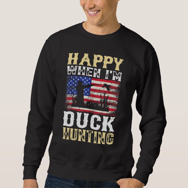 Mens Happy When Im Duck Hunting Hunter Sweatshirt (Front)