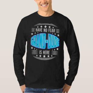 Mens Have No Fear Grand Dude Here Grandpa Fathers  T-Shirt