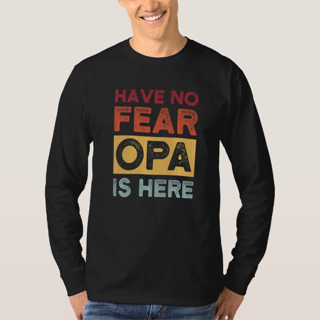 Mens have no fear opa is here grandkids   T-Shirt (Front)