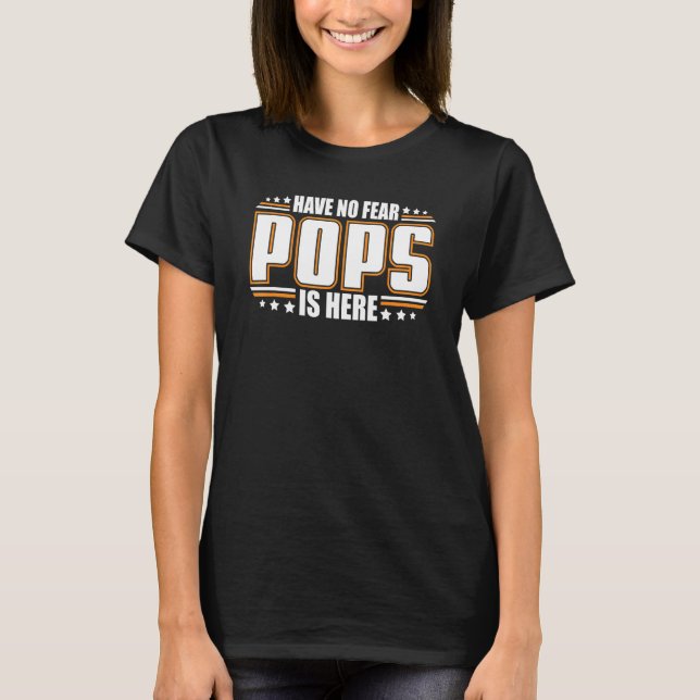 Mens Have No Fear Pops Is Here Daddy T-Shirt (Front)