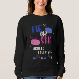 Mens He Or She Abuelo Loves You Gender Reveal Part Sweatshirt