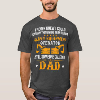 Mens Heavy Equipment Operator Dad Excavator Gift T-Shirt