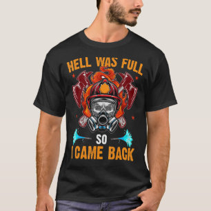 Mens Hell Was Full So I Came Back Firefighter T-Shirt