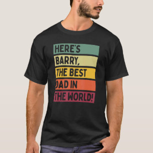 Mens Here's Barry The Best Dad In The World Father T-Shirt