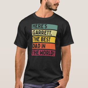 Mens Here's Garrett The Best Dad In The World Fath T-Shirt