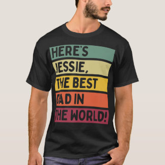 Mens Here's Jessie The Best Dad In The World Fathe T-Shirt