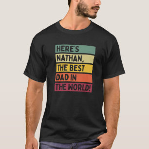 Mens Here's Nathan The Best Dad In The World Fathe T-Shirt