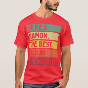 Mens Here's Ramon The Best Dad In The World Father T-Shirt