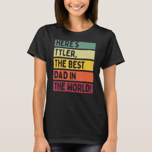 Mens Here's Tyler The Best Dad In The World Father T-Shirt