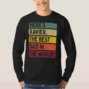 Mens Here's Xavier The Best Dad In The World Fathe T-Shirt