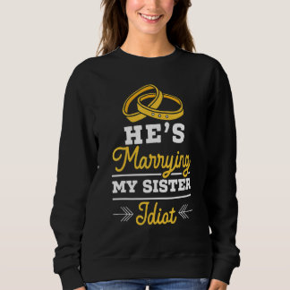 Mens He's Marrying My Sister Stag Night Bachelor P Sweatshirt